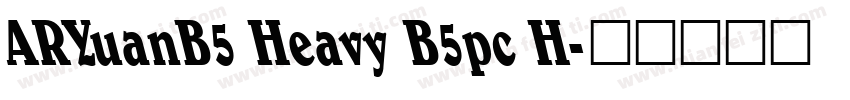 ARYuanB5 Heavy B5pc H字体转换